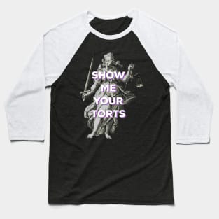 Funny Lawyer - show me your torts Baseball T-Shirt